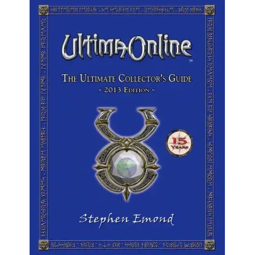 Ultima Online: The Ultimate Collector's Guide: 2013 Edition