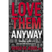 Love Them Anyway: Finding Hope in a Divided World Gone Crazy