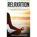 Relaxation: A Complete Guide for Body Relaxing Including Aromatherapy and Massage Therapy