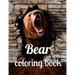 Bear coloring book: A coloring book for adults and kids Bear image design paperback