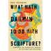 What Hath Darwin to Do with Scripture?: Comparing Conceptual Worlds of the Bible and Evolution