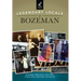Legendary Locals of Bozeman