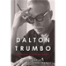 Dalton Trumbo: Blacklisted Hollywood Radical