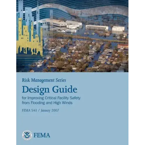 Risk Management Series: Design Guide for Improving Critical Facility Safety from Flooding and High Winds (Fema 543 / January 2007)