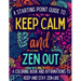 Keep Calm and Zen Out: A coloring book and affirmations to keep and stay zen-like.