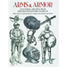 Arms and Armor: A Pictorial Archive from Nineteenth-Century Sources
