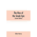 The rise of the Greek epic: being a course of lectures delivered at Harvard University (Second Edition)