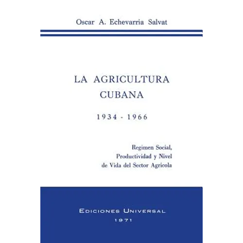 La Agricultura Cubana 1934 - 1936: Regimen Social, Productividad y Nivel de Vida del Sector Agricola