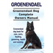 Groenendael. Groenendael Complete Owners Manual. Groenendael book for care, costs, feeding, grooming, health and training.