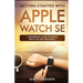 Getting Started with Apple Watch SE: A Beginners Guide to Apple Watch SE and WatchOS 7