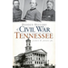 Hidden History of Civil War Tennessee