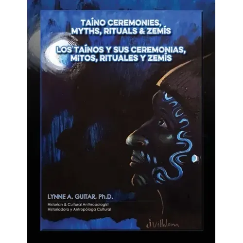Taíno Ceremonies, Myths, Rituals & Zemís: Los taínos y sus ceremonias, mitos, rituales y zemís