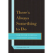 There's Always Something to Do: The Peter Cundill Investment Approach