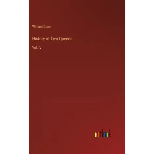 History of Two Queens: Vol. IV