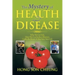The Mystery of Health and Disease: Why We Get Sick, How We Can Reduce Illnesses Lastly, Be Aware; It May Save Your Life
