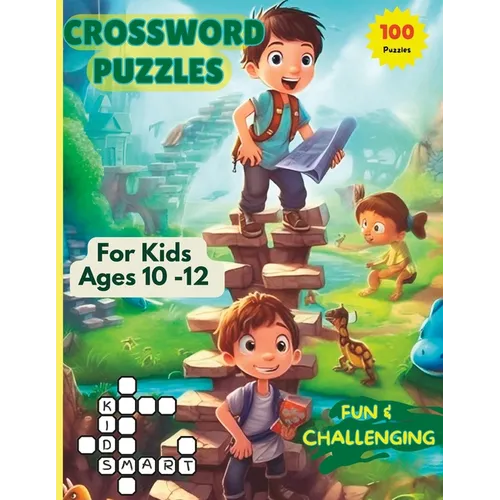 Crossword Puzzles For Kids Ages 10 -12: 100 Fun and Challenging Puzzles For Curious Young Minds.