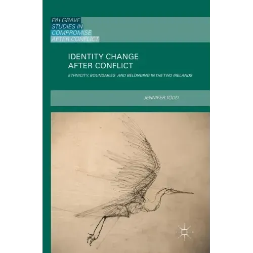 Identity Change After Conflict: Ethnicity, Boundaries and Belonging in the Two Irelands