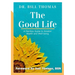 The Good Life: A Fearless Guide to Greater Health and Well-being