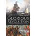 Glorious Revolution: A History from Beginning to End