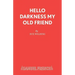 Hello Darkness My Old Friend