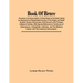Book Of Bruce; Ancestors And Descendants Of King Robert Of Scotland. Being An Historical And Genealogical Survey Of The Kingly And Noble Scottish Hous
