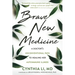 Brave New Medicine: A Doctor's Unconventional Path to Healing Her Autoimmune Illness