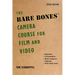 The Bare Bones Camera Course for Film and Video