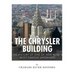 The Chrysler Building: The History of One of New York City's Most Famous Landmarks