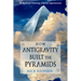 How Antigravity Built the Pyramids: The Mysterious Technology of Ancient Superstructures