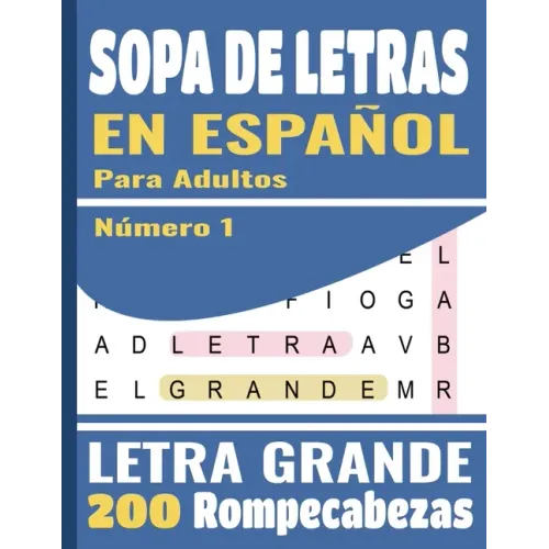 Sopa De Letras En Español: Letra Grande Para adultos (Spanish Word Search Books) 200 Rompecabezas - 5000 Palabras + solución