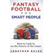 Fantasy Football for Smart People: How to Cash in on the Future of the Game