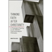Thinking Faith after Christianity: A Theological Reading of Jan Patočka's Phenomenological Philosophy