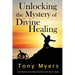 Unlocking the Mystery of Divine Healing