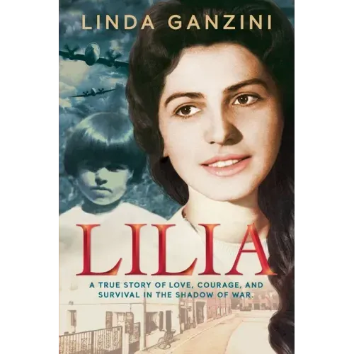 Lilia: A True Story of Love, Courage, and Survival in the Shadow of War