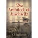 The Architect of Auschwitz