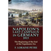 Napoleon's Last Campaign in Germany, 1813-The Beginning of the End of the Napoleonic Era