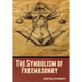 The Symbolism of Freemasonry
