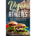 Vegan for Athletes: A plant-based nutrition guide for vegan, understanding vegan diet