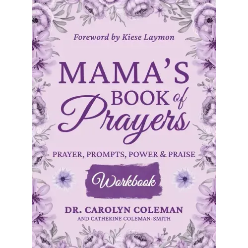 Mama's Book of Prayers Workbook: Prayer, Prompts, Power and Praise