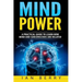 Mind Power: A Practical Guide To Learn How Mind And Subconscious Are Related