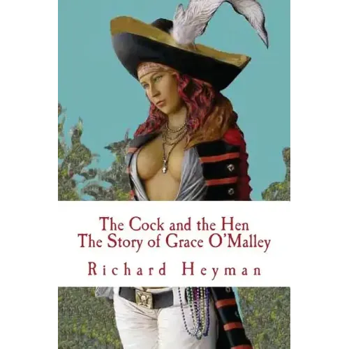 The Cock and the Hen, The Story of Grace O'Malley, The Irish Princess Pirate