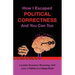 How I Escaped from Political Correctness, and You Can Too