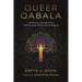 Queer Qabala: Nonbinary, Genderfluid, Omnisexual Mysticism & Magick