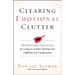 Clearing Emotional Clutter: Mindfulness Practices for Letting Go of What's Blocking Your Fulfillment and Transformation