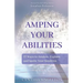 Amping Your Abilities: 77 Ways to Awaken, Explore, and Ignite Your Intuition