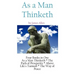 As A Man Thinketh: a Literary Collection of James Allen