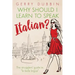 Why Should I Learn to Speak Italian?: The Strugglers' Guide to "La Bella Lingua"