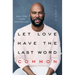 Let Love Have the Last Word: A Memoir