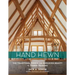 Hand Hewn: The Traditions, Tools, and Enduring Beauty of Timber Framing