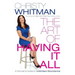 The Art of Having It All: A Woman's Guide to Unlimited Abundance
